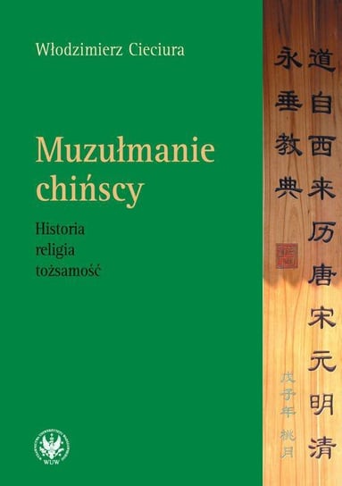 Muzułmanie chińscy. Historia, religia, tożsamość Cieciura Włodzimierz