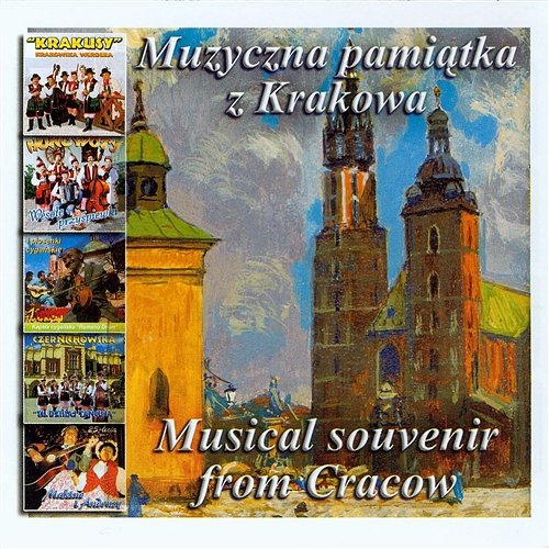 Muzyczna pamiątka z Krakowa - Musical souvenir from Cracow Various Artists