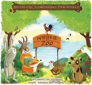 Muzyczny elementarz dla dzieci: Wiejskie zoo Various Artists