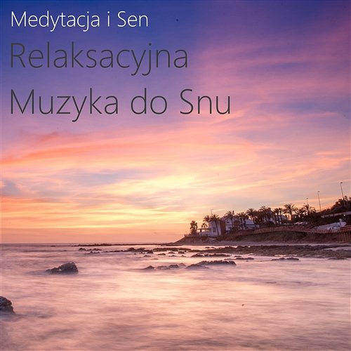 Medytacja, Relaks i Spokój (Spokojny Sen) feat. Muzyka do Snu Medytacja i Sen
