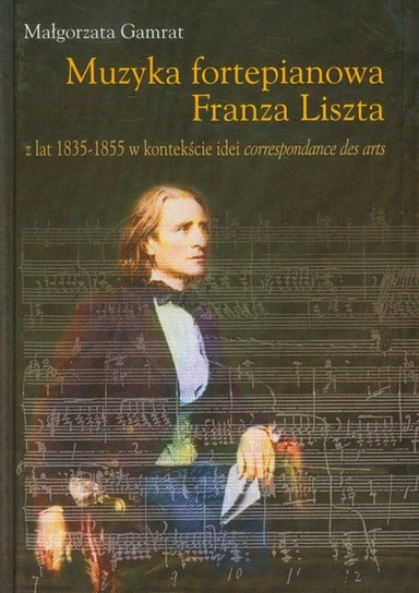 Muzyka fortepianowa Franza Liszta Gamrat Małgorzata