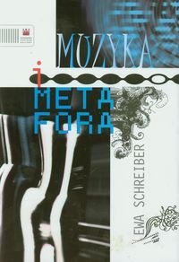 Muzyka i metafora. Koncepcje kompozytorskie Pierre'a Schaeffera, Raymonda Murraya Schafera i Gerarda Griseya Schreiber Ewa