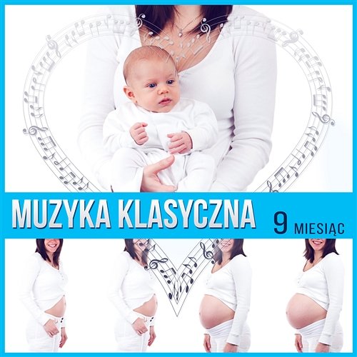 Muzyka Klasyczna: 9 Miesiąc – Relaks, Odprężenie, Mama i dziecko, Muzyka do porodu, Mozart dla niemowląt, Muzyka fortepianowa Stefan Ryterband