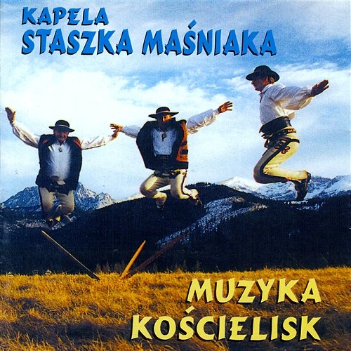 Muzyka Kościelisk Kapela Staszka Maśniaka