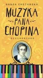 Muzyka pana Chopina Chotomska Wanda