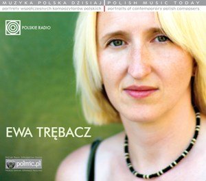 Muzyka polska dzisiaj: Ewa Trębacz Trębacz Ewa