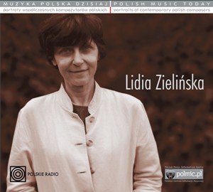 Muzyka polska dzisiaj: Lidia Zielińska Zielińska Lidia