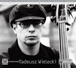 Muzyka polska dzisiaj: Tadeusz Wielecki Wielecki Tadeusz