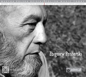 Muzyka polska dzisiaj: Zbigniew Penherski Penherski Zbigniew