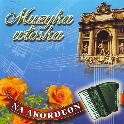 Muzyka włoska na akordeon Various Artists