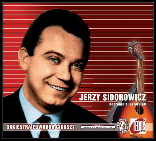 Muzyka wspomnień: Jerzy Sidorowicz Sidorowicz Jerzy