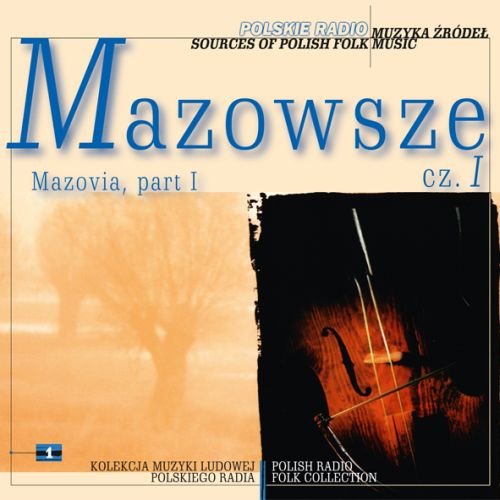 Muzyka źródeł. Volume 1: Mazowsze. Część 1 Various Artists