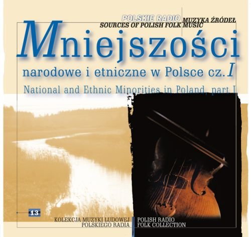 Muzyka źródeł. Volume 13: Mniejszości narodowe i etniczne w Polsce. Część 1 Various Artists
