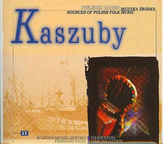 Muzyka źródeł. Volume 17: Kaszuby Various Artists