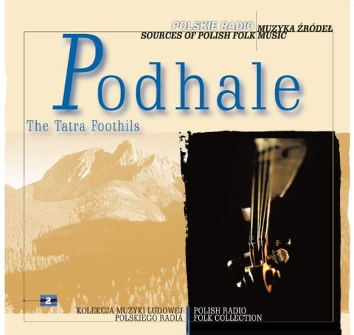 Muzyka źródeł. Volume 2: Podhale Various Artists