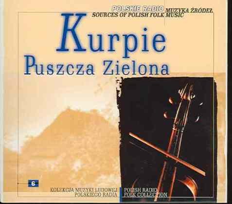 Muzyka źródeł. Volume 6: Kurpie, Puszcza Zielona Various Artists