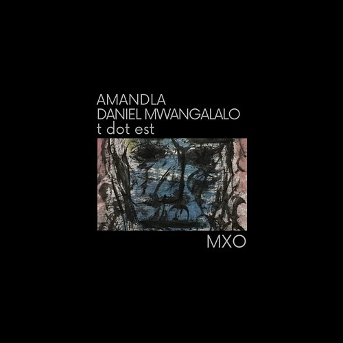 MXO t dot est, DANIEL MWANGALALO, AMANDLA