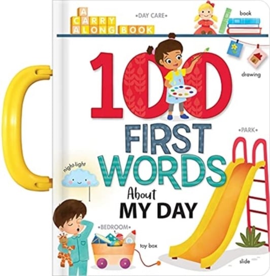 My 100 First Words About My Day: A Carry Along Book Opracowanie zbiorowe