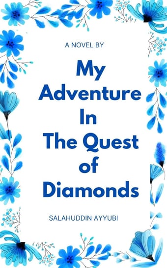 My Adventure In The Quest of Diamonds Salahuddin Ayyubi