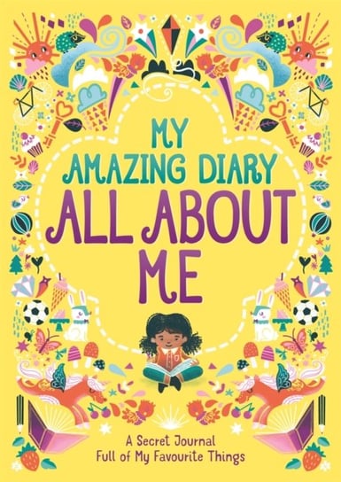 My Amazing Diary All About Me: A Secret Journal Full of My Favourite Things Bailey Ellen, Susannah Bailey