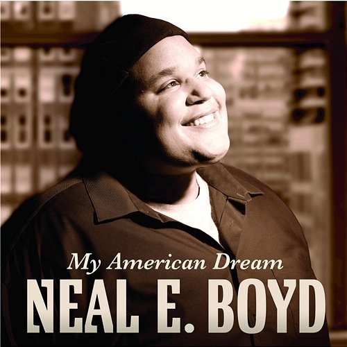 My American Dream Neal E. Boyd