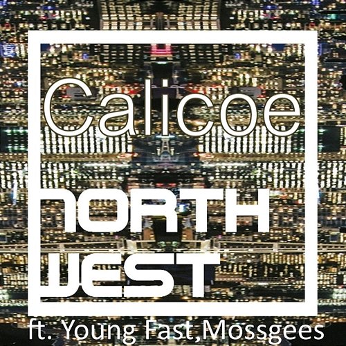 My Baby North West Calicoe feat. Mossgees, Young Fast