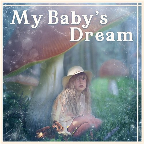 My Baby's Dream: Cradle Melodies, Relaxing Bedtime, Put a Newborn to Sleep, Infants Insomnia Relief, Music to Ease the Transition to Parenthood Newborn Baby Universe