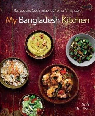 My Bangladesh Kitchen: Recipes and food memories from a family table Anness Publishing