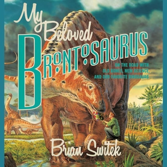 My Beloved Brontosaurus Switek Brian