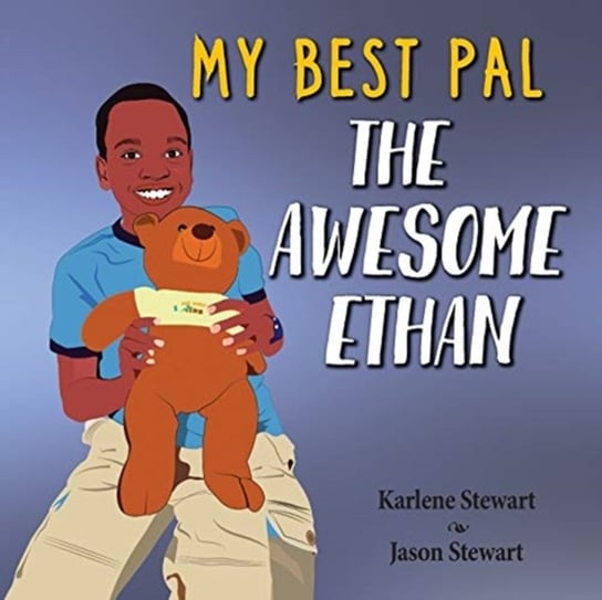 My Best Pal: The Awesome Ethan Karlene Stewart, Jason Stewart