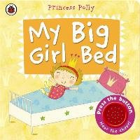 My Big Girl Bed. A Princess Polly book Li Amanda