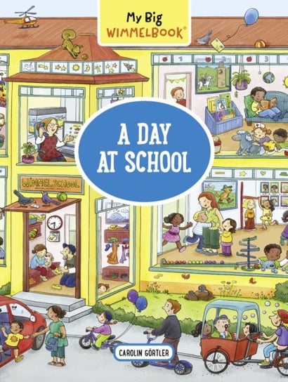 My Big Wimmelbook: A Day at School Carolin Gortler