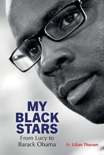 My Black Stars: From Lucy to Barack Obama Lilian Thuram