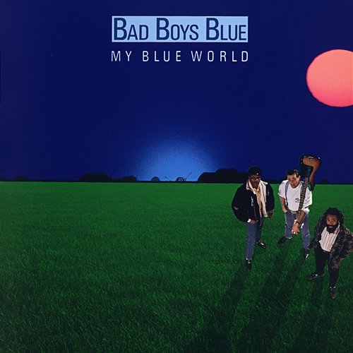 My Blue World Bad Boys Blue