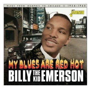 My Blues Are Red Hot - Blues From Memphis To Chicago 1954-1960 Emerson Billy 'the Kid'