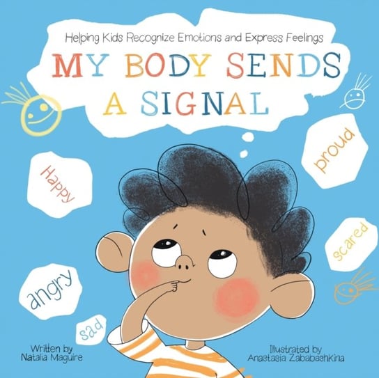 My Body Sends A Signal: Helping Kids Recognize Emotions and Express Feelings Natalia Maguire