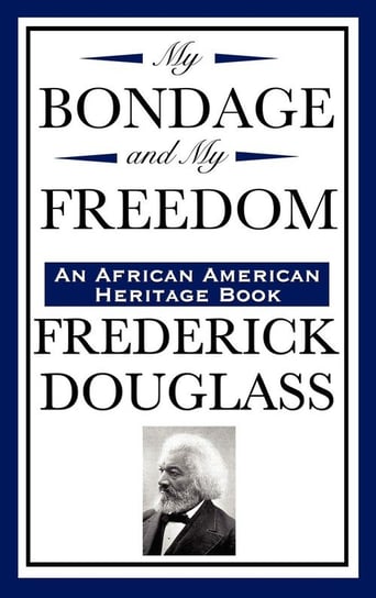 My Bondage and My Freedom (an African American Heritage Book) Douglass Frederick