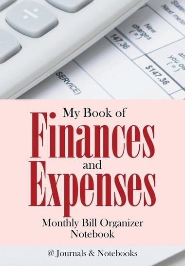 My Book of Finances and Expenses. Monthly Bill Organizer Notebook. @journals Notebooks