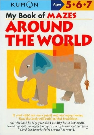 My Book of Mazes Around the World: Ages 5, 6, 7 Kumon Pub North Amer Ltd.