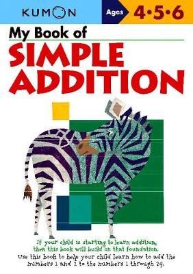 My Book of Simple Addition: Ages 4-5-6 Kumon