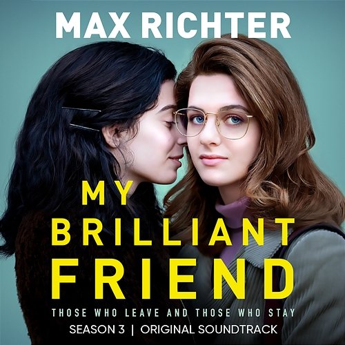 My Brilliant Friend, Season 3 Max Richter