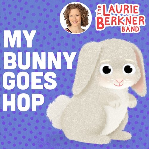 My Bunny Goes Hop The Laurie Berkner Band