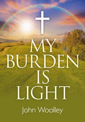My Burden is Light Woolley John