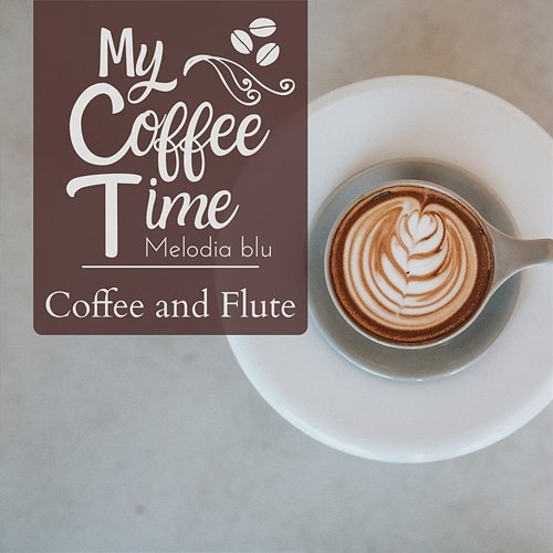 My Coffee Time - Coffee and Flute Melodia blu