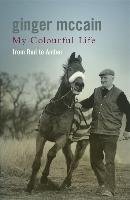 My Colourful Life: From Red to Amber Mccain Ginger, Folley Malcolm