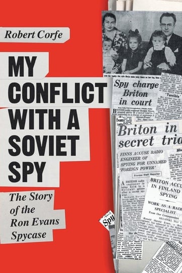 My Conflict With A Soviet Spy Corfe Robert