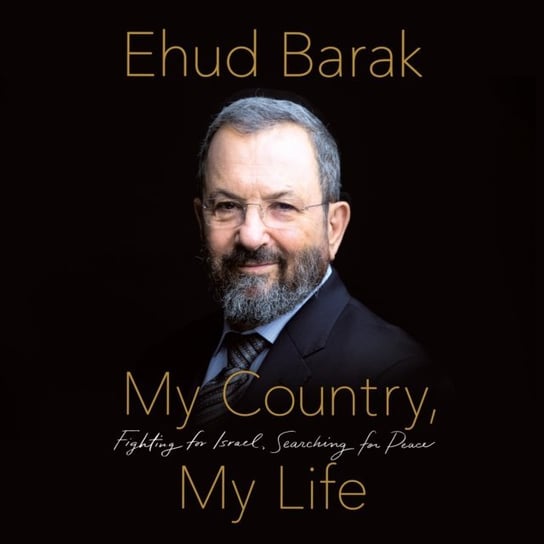 My Country, My Life Barak Ehud