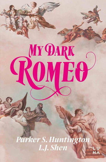 My Dark Romeo Shen L.J., Parker S. Huntington