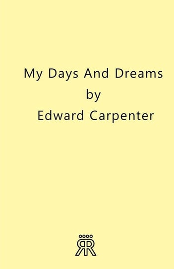 My Days and Dreams Edward Carpenter