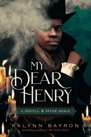 My Dear Henry: A Jekyll & Hyde Remix Bayron Kalynn